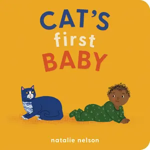 Cat's First Baby: A Board Book -- Natalie Nelson - Board Book