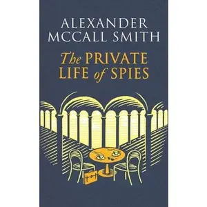 USED-The Private Life of Spies: 'Spy-Masterful Storytelling' Sunday Post by McCall Smith, Alexander (Paperback)