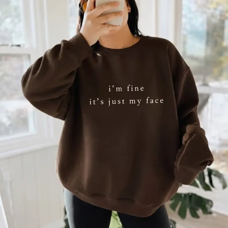 I'm Fine It's Just My Face Sweatshirt, Funny RBF Shirt, Sarcastic Introvert Graphic Pullover, Grumpy Humor Tee, Gift For Her,WOmen Long Sleeve Letter Print, Cozy Autumn Sweater