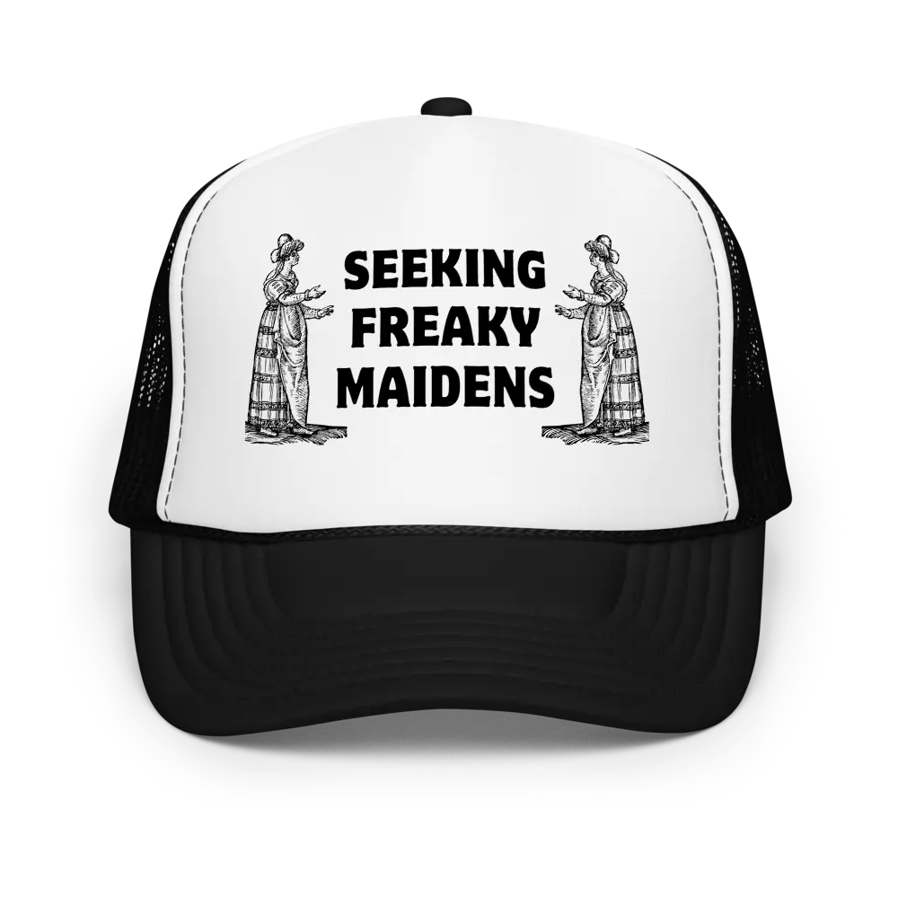 Seeking Freaky Maidens Funny Trucker Hat | Single Renaissance Fair Man Horny Gag Gift Meme Cap | Unhinged Down Bad Feral Sayings