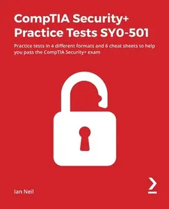 USED-CompTIA Security+ Practice Tests SY0-501: Practice tests in 4 different formats and 6 cheat sheets to help you pass the CompTIA Security+ exam by Neil, Ian (Paperback)