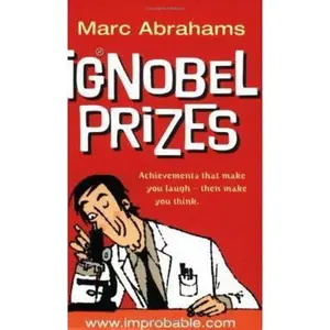 USED-The Ig Nobel Prizes : The Annals of Improbable Research by Marc Abrahams (Paperback)