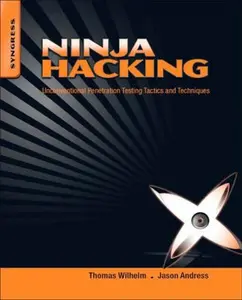 USED-Ninja Hacking: Unconventional Penetration Testing Tactics and Techniques by Wilhelm, Thomas (Paperback)