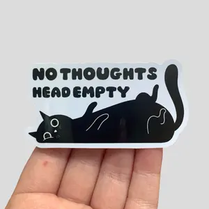 No Thoughts Head Empty Vinyl Sticker - Waterproof - Indoor Outdoor - Cat Humor - Cats