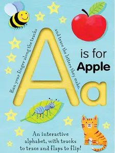 A is for Apple: An Interactive Alphabet With Tracks to Trace and Flaps to Flip!