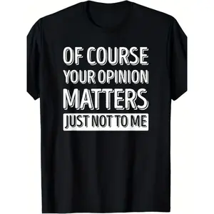 Graphic Tee for Men – Sarcastic Quote 'Your Opinion Matters Not to Me' in Retro Style