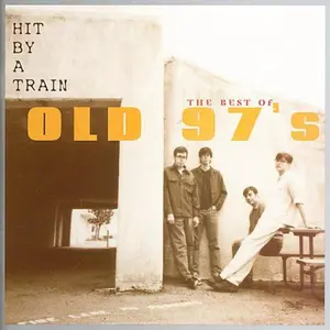 Old 97's - Hit By A Train: The Best Of Old 97's  [COMPACT DISC - CD]