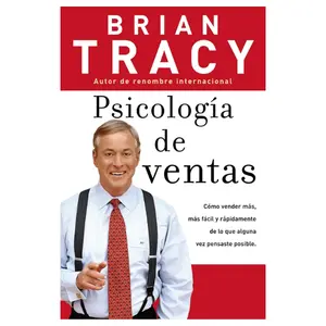Psicología de ventas: Cómo vender más, más fácil y rápidamente de lo que alguna vez pensaste que fuese posible (Spanish Edition)