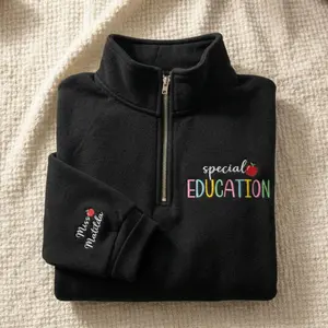 Embroidered Special Education Teacher Quarter Zip Sweatshirt: Personalized Teacher Assistant Gift