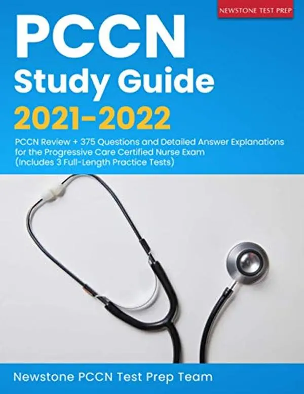 USED Book - PCCN Study Guide 2021-2022: PCCN Review + 375 Questions and Detailed Answer Explanations for the Progressive Care Certified Nurse Exam (Includes 3 Full-Length Practice Tests) by Newstone PCCN Test Prep Team (Paperback) - english