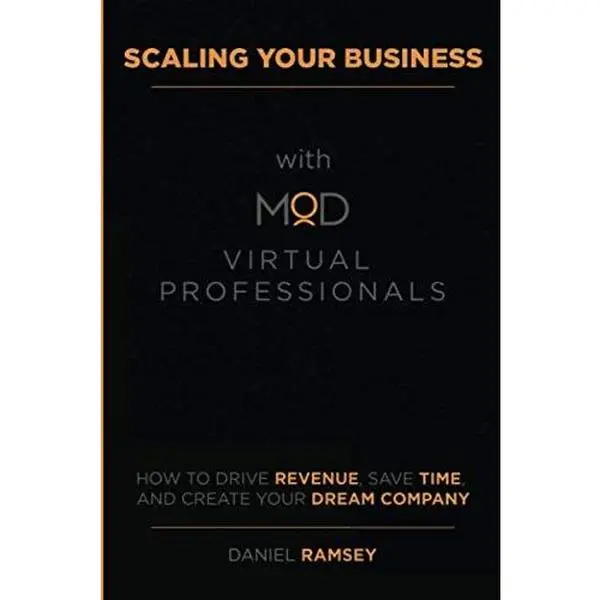 Scaling Your Business with MOD Virtual Professionals: How to Drive Revenue, Save Time, and Create Your Dream Company