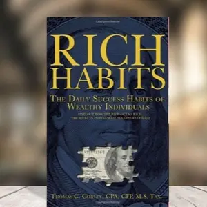 Rich Habits - The Daily Success Habits Of Wealthy Individuals
