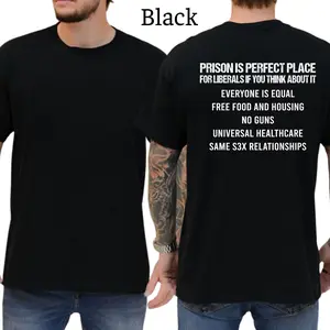 Prison Is Perfect Place For Liberals T-Shirt, Patriots Republican T-Shirt, Unisex Graphic Tees, Funny Shirts, Casual Menswear