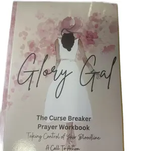 Glory Gal- The Curse Breaker Prayer Workbook. Taking Control of your bloodline