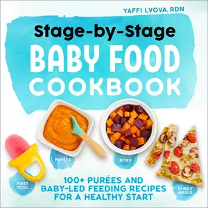 USED-Stage-By-Stage Baby Food Cookbook: 100+ Purées and Baby-Led Feeding Recipes for a Healthy Start by Lvova, Yaffi, Rdn (Paperback)