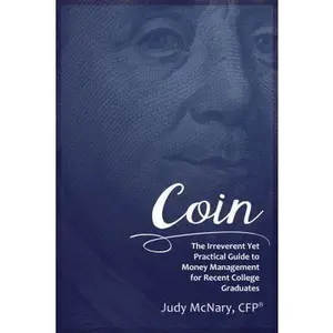 USED-Coin: The Irreverent Yet Practical Guide to Money Management for Recent College Graduates by McNary, Judy (Paperback)