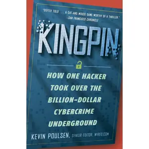 USED-Kingpin: How One Hacker Took Over the Billion-Dollar Cybercrime Underground by Poulsen, Kevin (Paperback)