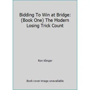 USED-Bidding To Win at Bridge: (Book One) The Modern Losing Trick Count by Ron Klinger (Paperback)