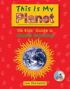 USED-This Is My Planet: The Kids' Guide to Global Warming by Jan Thornhill (Paperback)