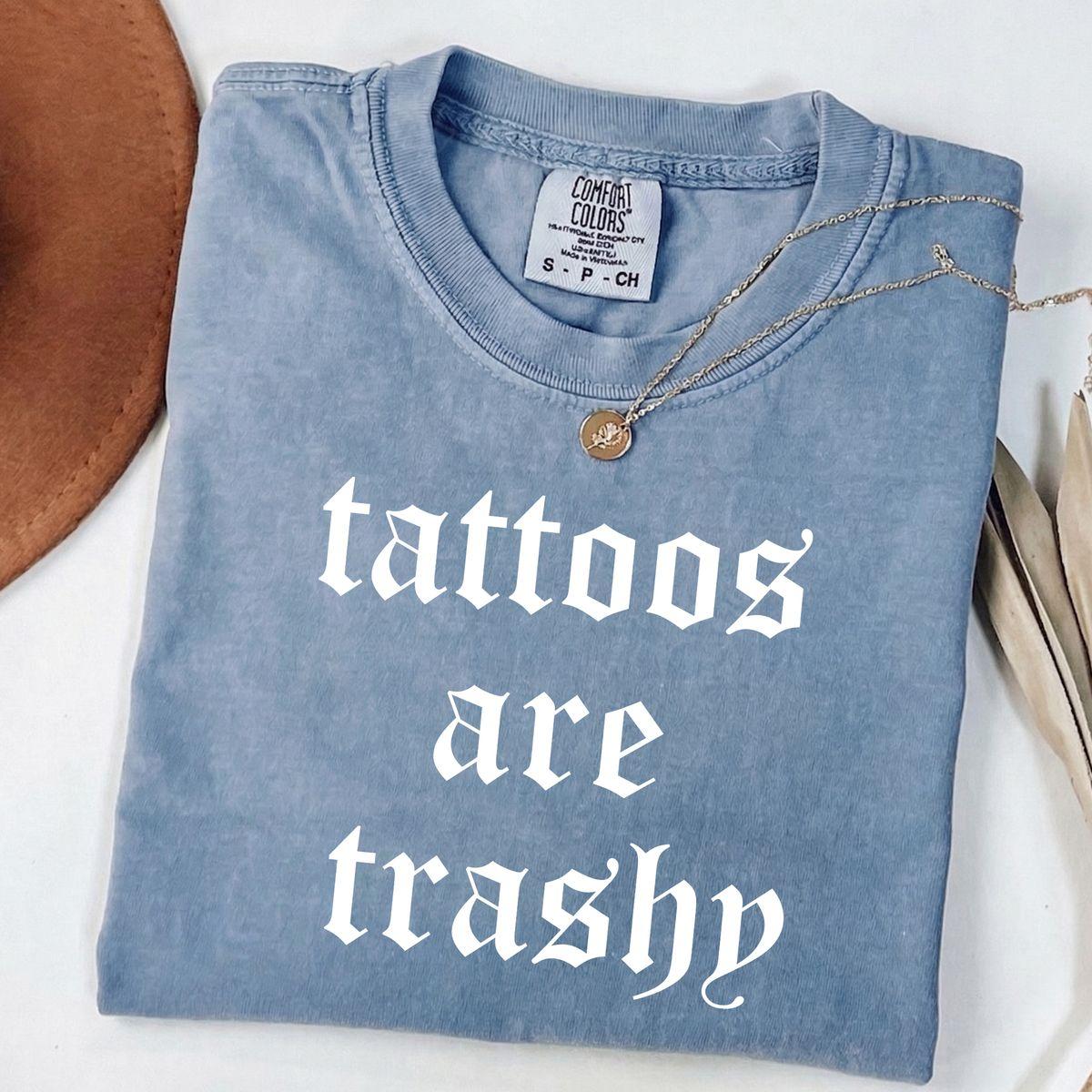 Comfort Colors New Tattoos Are Trashy Shirt, Funny Sarcastic Tattoo Tee, Retro Adult Humor Graphic Tee Gift For Women, Cotton Fablic , Unisex Casual Graphic T-Shirts