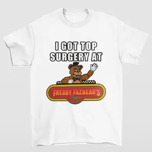 I Got Top Surgery at Freddy Fazbear's Graphic Tee Funny Meme Game Inspired Shirt