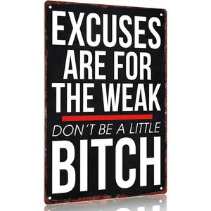 "Excuses Are for the Weak Don't Be a Little B1tch" Aluminum Sign 12x8inch Wall Decor Inspirational Quotes Poster Home Office Gym Decoration Signage Wall Metal Plaque Desk Sign Hanging