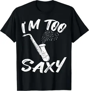 100% Cotton Musical Notes I'm Too Saxy Saxophone Player Saxophonist T-Shirt