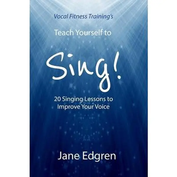 USED Book - Vocal Fitness Training's Teach Yourself to Sing!: 20 Singing Tutorial Lessons to Improve Your Voice (Paperback, English, Online Audio, Instructional Videos & Interactive Materials) by Jane Edgren, 12-Months Free Online Access