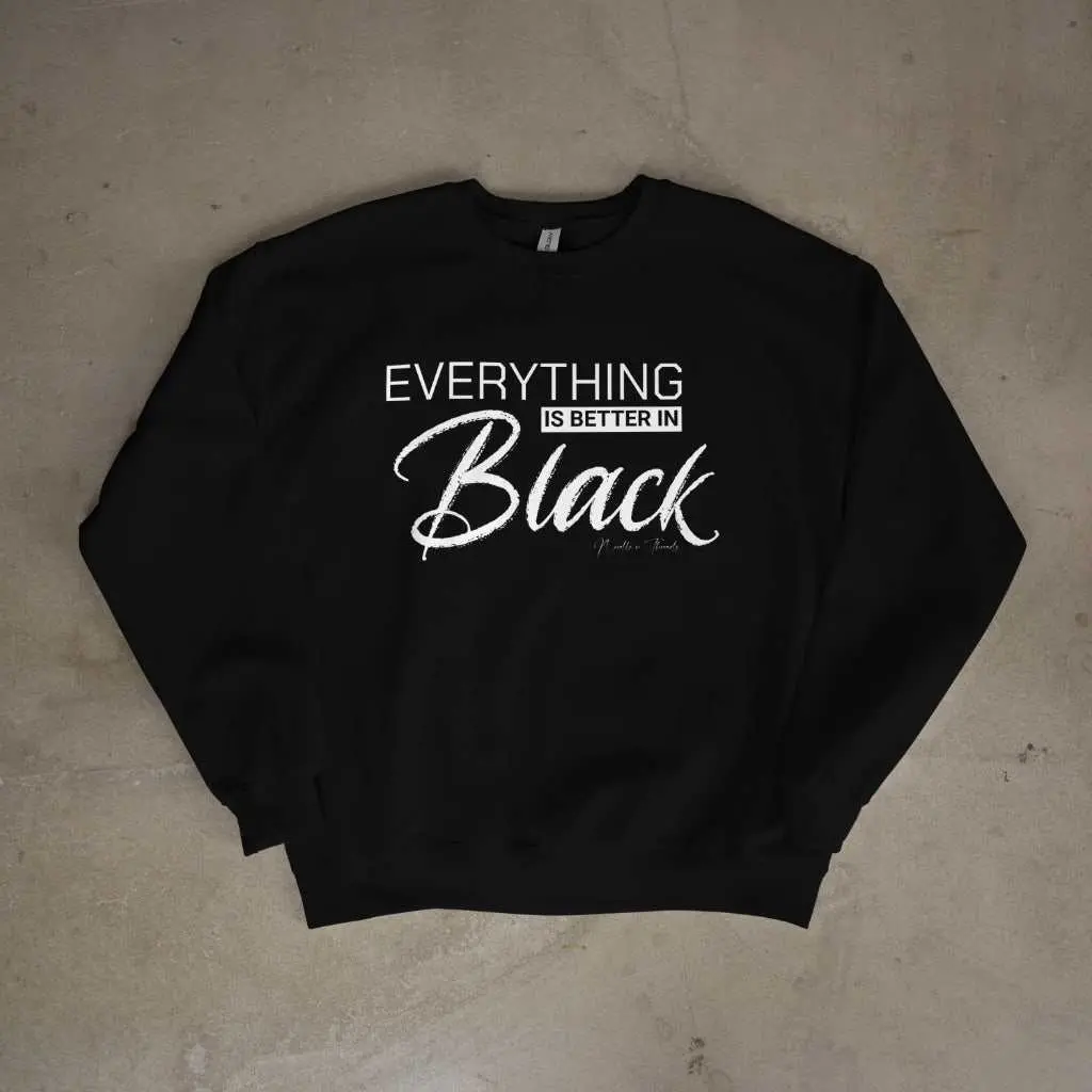 Everything is Better in Black Sweater