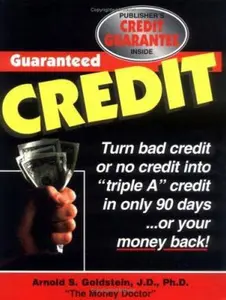 USED-Guaranteed Credit: A Time-Tested Program Guaranteed to Provide Clear, Step-By-Step Information on How to Repair, Restore and Rebuild Your Credit by Arnold S. Goldstein (Paperback)