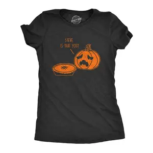 Womens Steve Is That You T Shirt Funny Halloween Thanksgiving Pumpkin Pie Joke Tee for Ladies Funny Womens T Shirts Cute Vintage Fashion Casual Ladies T-Shirt Gift Halloween Tops for Women Funny Food Top Black -