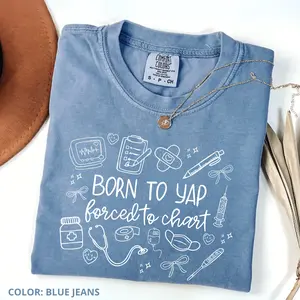 Comfort Colors Born to Yap Forced to Chart Shirt, Medical Student Shirt, Nursing Shirt, Gift for Nurse, Nurse Shirt, Nurse Department Shirt, Cute School Nurse Graphic, Healthcare Gift Cotton Fabric, Gift For Her