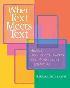 USED-When Text Meets Text: Helping High School Readers Make Connections in Literature by King-Shaver, Barbara (Paperback)