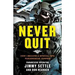 USED-Never Quit (Young Adult Adaptation): How I Became a Special Ops Pararescue Jumper by Settle, Jimmy (Hardcover)