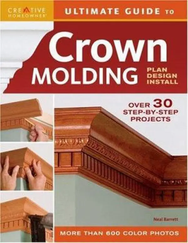 USED Book - Ultimate Guide to Crown Molding: Plan, Design, Install (Creative Homeowner Ultimate Guide to Home Repair and Improvement) by Neal Barrett (Paperback) - english