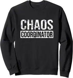 Chaos Coordinator - Funny Sarcastic Humor Teacher Household Sweatshirt
