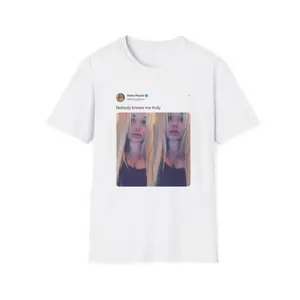 Trisha Paytas Nobody Knows Me Truly Tweet T Shirt Hilarious TikTok Fan Gift Idea
