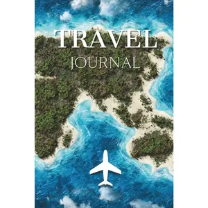 Travel Journal: Blank Lined Diary to Capture Special Memories of Your Flight Vacation, Trip Notebook, and Planner for Men and Women