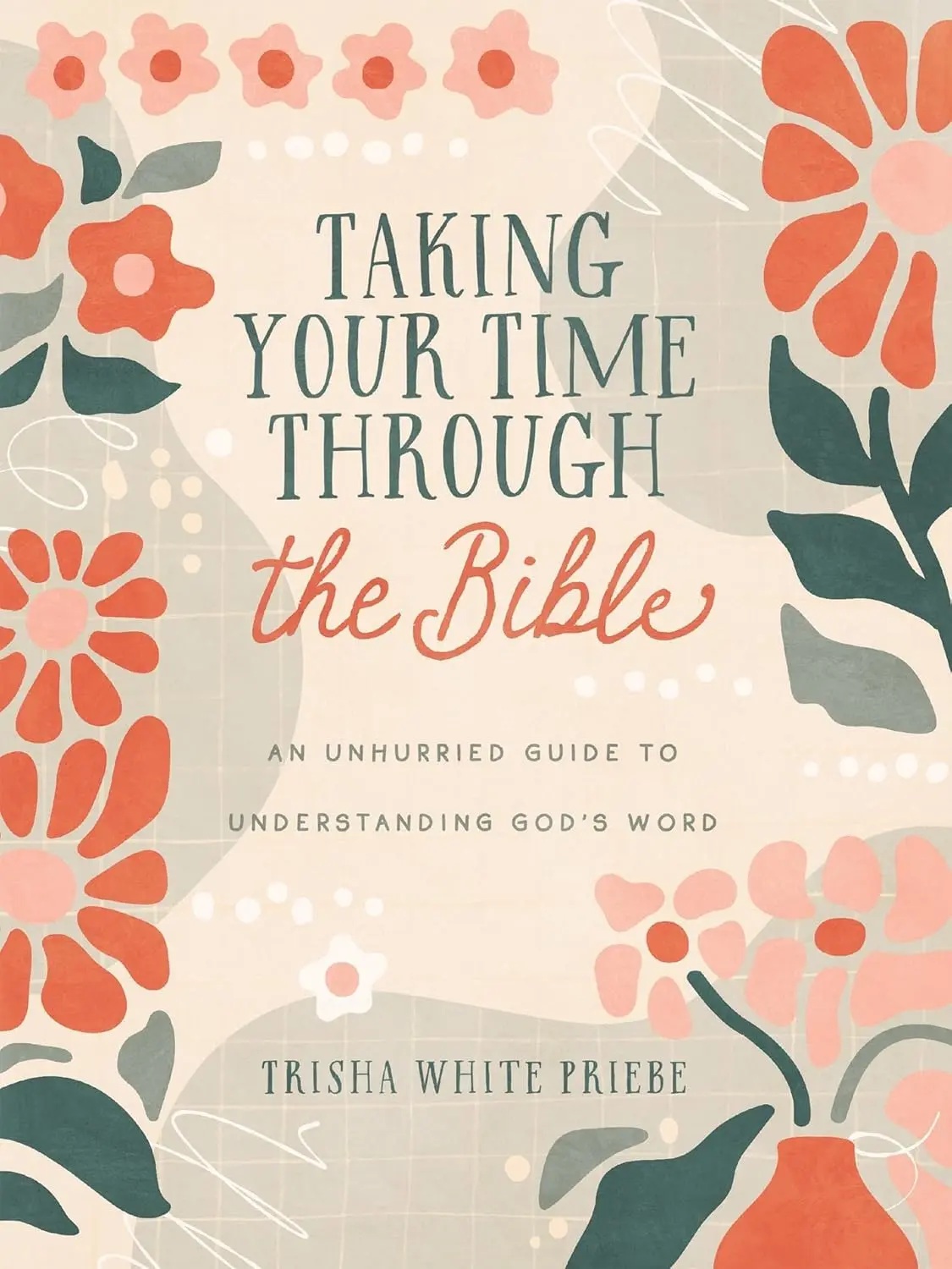 Taking Your Time Through the Bible: An Unhurried Guide to Understanding God's Word book