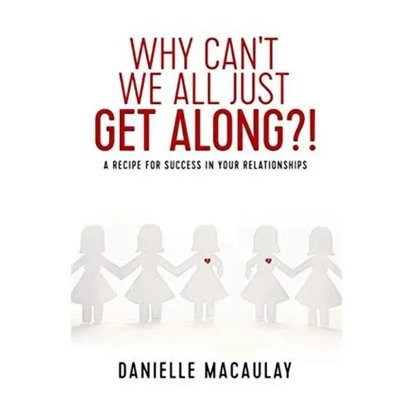 USED Book - Why Can't We All Just Get Along?!: A Recipe For Success In Your Relationships by Danielle Macaulay (Paperback) - english