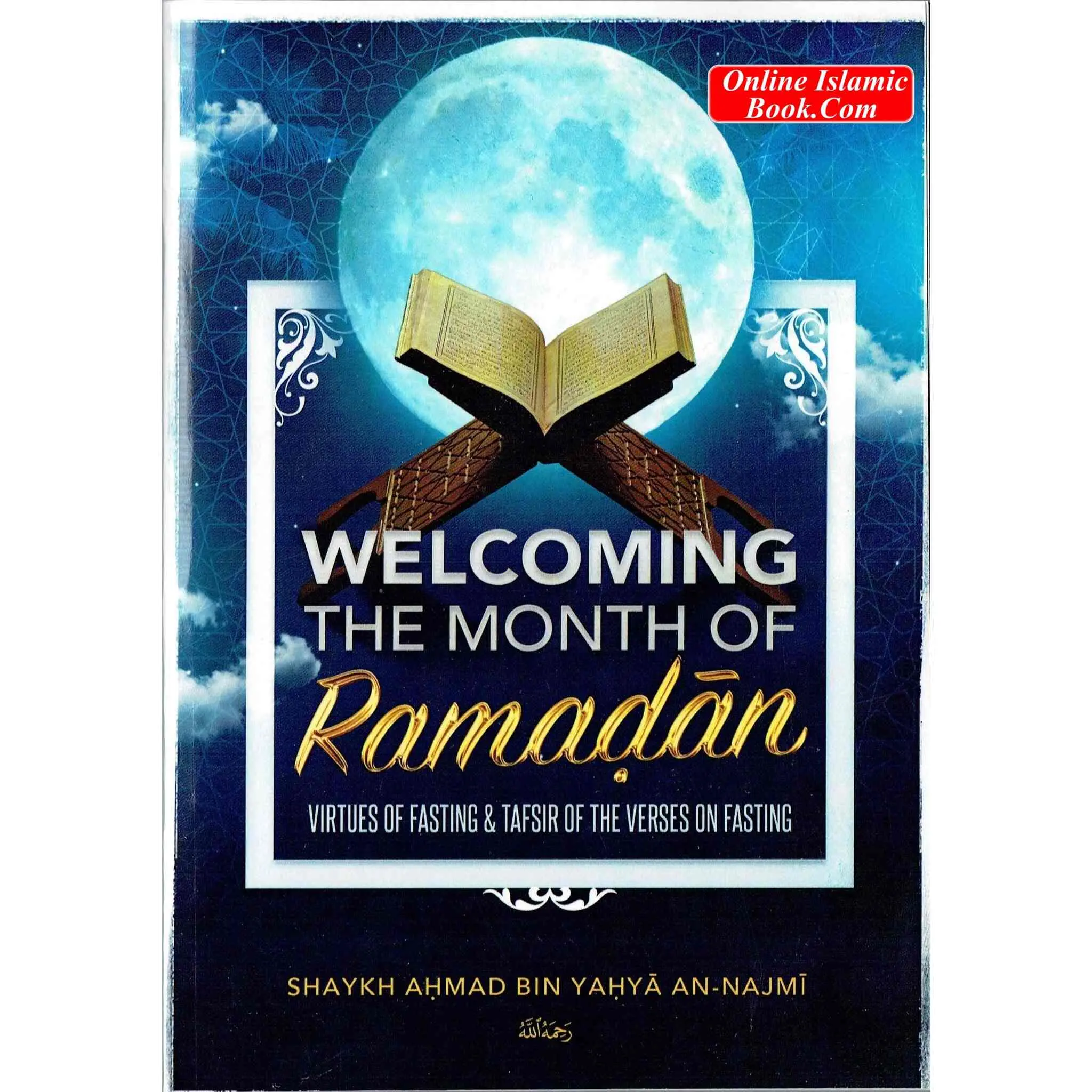 Welcoming The Month Of Ramaḍan: The Virtues Of Fasting & Tafsir Of The Verses On Fasting by Shaykh Aḥmad Bin Yaḥya An-Najmi – Islamic Ramadan Guidance Book (Paperback)