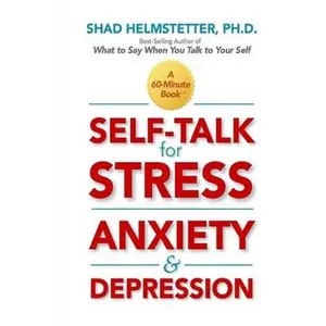 USED-Self-Talk for Stress, Anxiety and Depression by Helmstetter, Shad (Paperback)