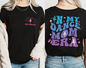 In My Dance Mom Era Shirt Dance Mom Shirt Dance Mom Tshirt Dancer Mama Gift Gift For Dancer Mom Dance Shirts Dancer Shirt For Mom