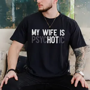 My Wife's Psychotic T Shirt, Funny Husband Tee, Funny Couple Gifts, Sarcasm T Shirt, Unisex Short Sleeve Tee, Crewneck Top Menswear Sport  Cotton
