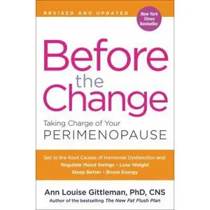 USED-Before the Change: Taking Charge of Your Perimenopause by Gittleman, Ann Louise (Paperback)