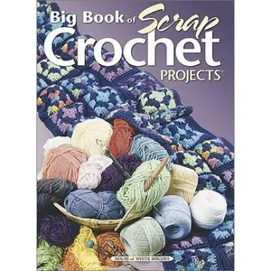 USED-Big Book of Scrap Crochet Projects by House of White Birches (Hardcover)