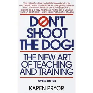 USED-Don't Shoot the Dog!: The New Art of Teaching and Training by Karen Pryor (Paperback)