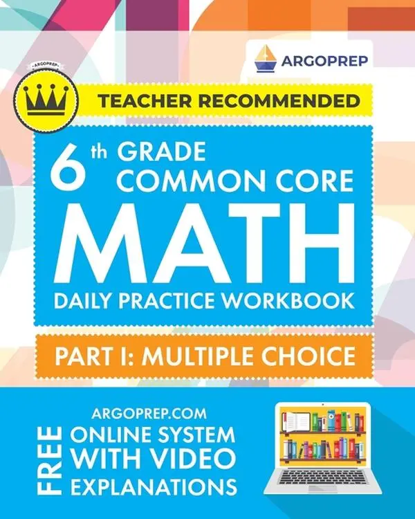 6th Grade Common Core Math: Daily Practice Workbook - Part I: Multiple Choice 1000+ Practice Questions and Video Explanations Argo Brothers (Common Co by Argoprep (Paperback)