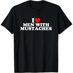 I Love Men With Mustaches T-Shirt,Made in USA t shirts