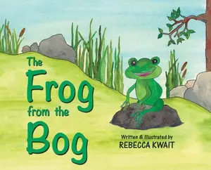 USED-The Frog from the Bog by Kwait, Rebecca (Hardcover)